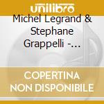 Michel Legrand & Stephane Grappelli - Legrand Grappelli -Shm-Cd- cd musicale di Legrand, Michel & Stephan