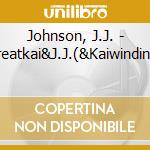 Johnson, J.J. - Greatkai&J.J.(&Kaiwinding) cd