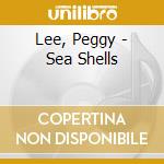 Lee, Peggy - Sea Shells cd