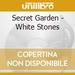 Secret Garden - White Stones cd musicale di Secret Garden
