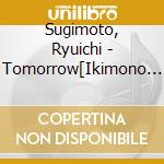 Sugimoto, Ryuichi - Tomorrow[Ikimono Chikyuu-Kikou]Ost cd