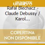Rafal Blechacz - Claude Debussy / Karol Szymanowski cd