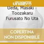 Ueda, Masaki - Toozakaru Furusato No Uta cd