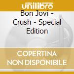 Bon Jovi - Crush - Special Edition cd