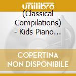 (Classical Compilations) - Kids Piano Best cd