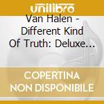 Van Halen - Different Kind Of Truth: Deluxe Edition cd musicale di Van Halen