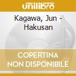 Kagawa, Jun - Hakusan cd