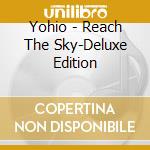 Yohio - Reach The Sky-Deluxe Edition cd
