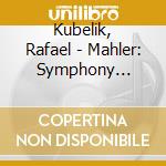 Kubelik, Rafael - Mahler: Symphony No.1.Lieder Eines Fahrenden Gesellen cd