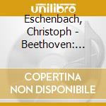 Eschenbach, Christoph - Beethoven: Piano Sonatas Nos.8 'Pathetique'. 12 & 14 'Moonlight' cd