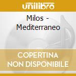 Milos - Mediterraneo cd
