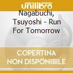 Nagabuchi, Tsuyoshi - Run For Tomorrow cd