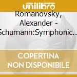 Romanovsky, Alexander - Schumann:Symphonic Etudes/Brahms:Variation On A Theme By Paganini cd musicale di Romanovsky, Alexander