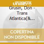 Grusin, Don - Trans Atlantica(& Bill Sharpe) cd