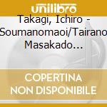 Takagi, Ichiro - Soumanomaoi/Tairano Masakado Bandou Bushi cd