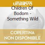 Children Of Bodom - Something Wild cd