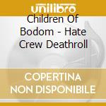 Children Of Bodom - Hate Crew Deathroll cd