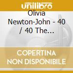 Olivia Newton-John - 40 / 40 The Best Selection cd musicale di Olivia Newton