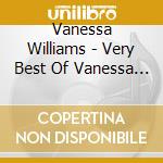 Vanessa Williams - Very Best Of Vanessa Williams cd musicale di Vanessa Williams