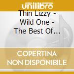 Thin Lizzy - Wild One - The Best Of Thin Lizzy cd