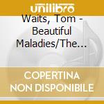Waits, Tom - Beautiful Maladies/The Island Years cd