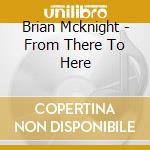 Brian Mcknight - From There To Here cd musicale di Brian Mcknight