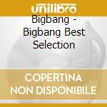 Bigbang - Bigbang Best Selection cd musicale di Bigbang