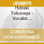 Hideaki Tokunaga - Vocalist Vintage cd