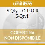S-Qty - O.P.Q.R S-Qty!! cd