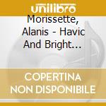 Morissette, Alanis - Havic And Bright Lights cd