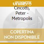 Cincotti, Peter - Metropolis cd