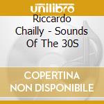 Riccardo Chailly - Sounds Of The 30S cd