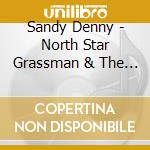Sandy Denny - North Star Grassman & The Ravens (2 Cd) cd