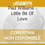 Paul Williams - Little Bit Of Love cd