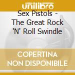 Sex Pistols - The Great Rock 'N' Roll Swindle cd musicale di Sex Pistols