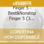 Finger 5 - Best&Nonstop Finger 5 (3 Cd) cd