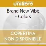 Brand New Vibe - Colors cd musicale di Brand New Vibe