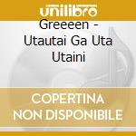 Greeeen - Utautai Ga Uta Utaini cd