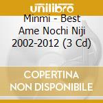 Minmi - Best Ame Nochi Niji 2002-2012 (3 Cd) cd