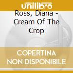 Ross, Diana - Cream Of The Crop cd