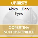 Akiko - Dark Eyes cd