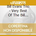 Bill Evans Trio - Very Best Of The Bill Evans Tr cd musicale di Bill Evans Trio