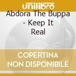 Abdora The Buppa - Keep It Real cd