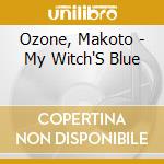 Ozone, Makoto - My Witch'S Blue cd