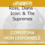 Ross, Diana - Icon: & The Supremes cd