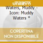 Waters, Muddy - Icon: Muddy Waters * cd