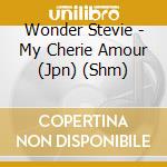 Wonder Stevie - My Cherie Amour (Jpn) (Shm) cd musicale di Wonder Stevie