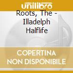 Roots, The - Illadelph Halflife cd