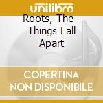 Roots, The - Things Fall Apart cd