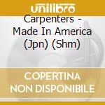 Carpenters - Made In America (Jpn) (Shm) cd